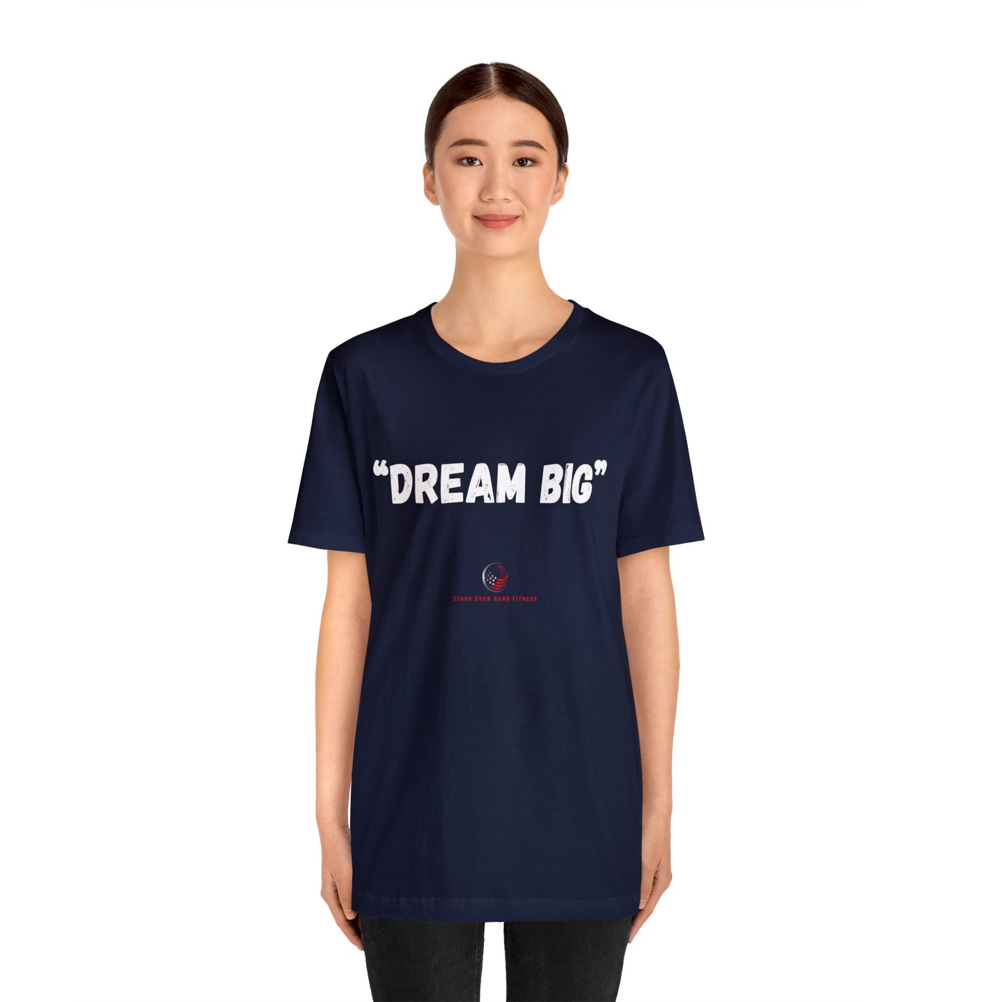 Stars Over Bars Fitness - Dream Big - Unisex Jersey Short Sleeve Tee