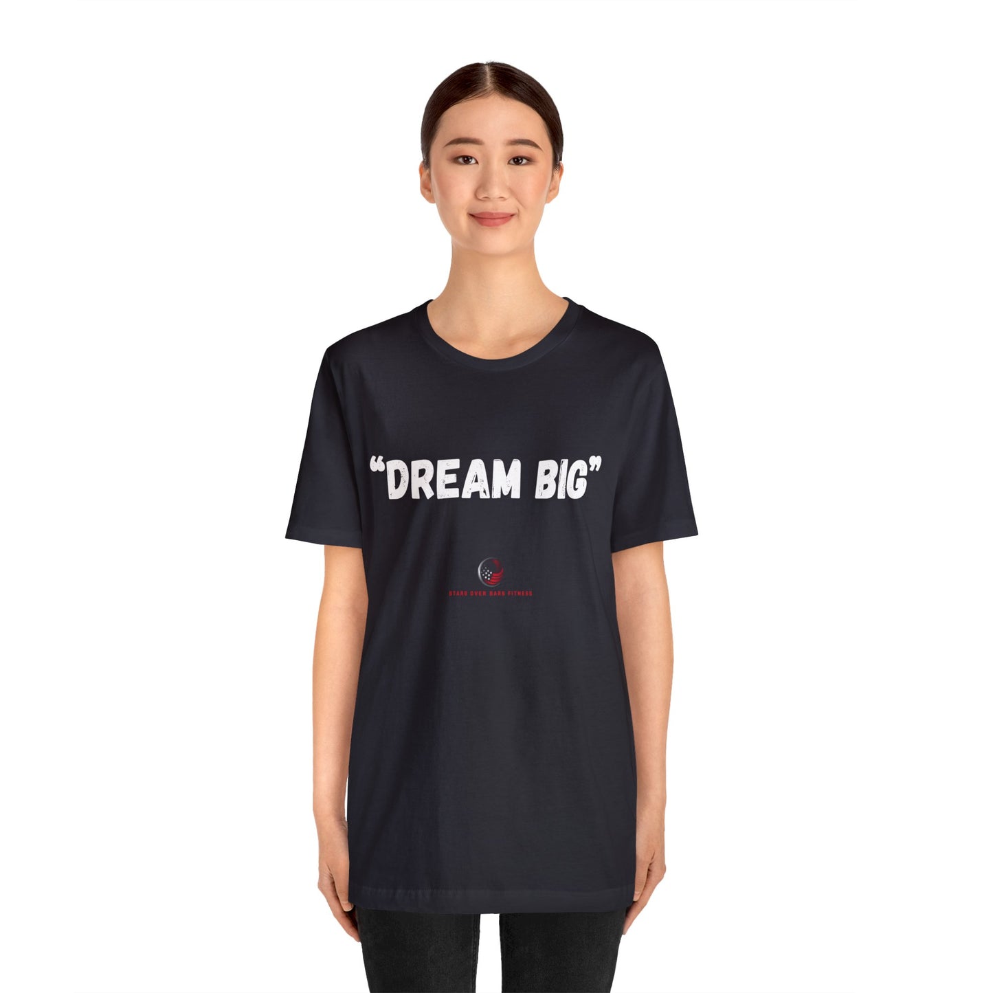 Stars Over Bars Fitness - Dream Big - Unisex Jersey Short Sleeve Tee