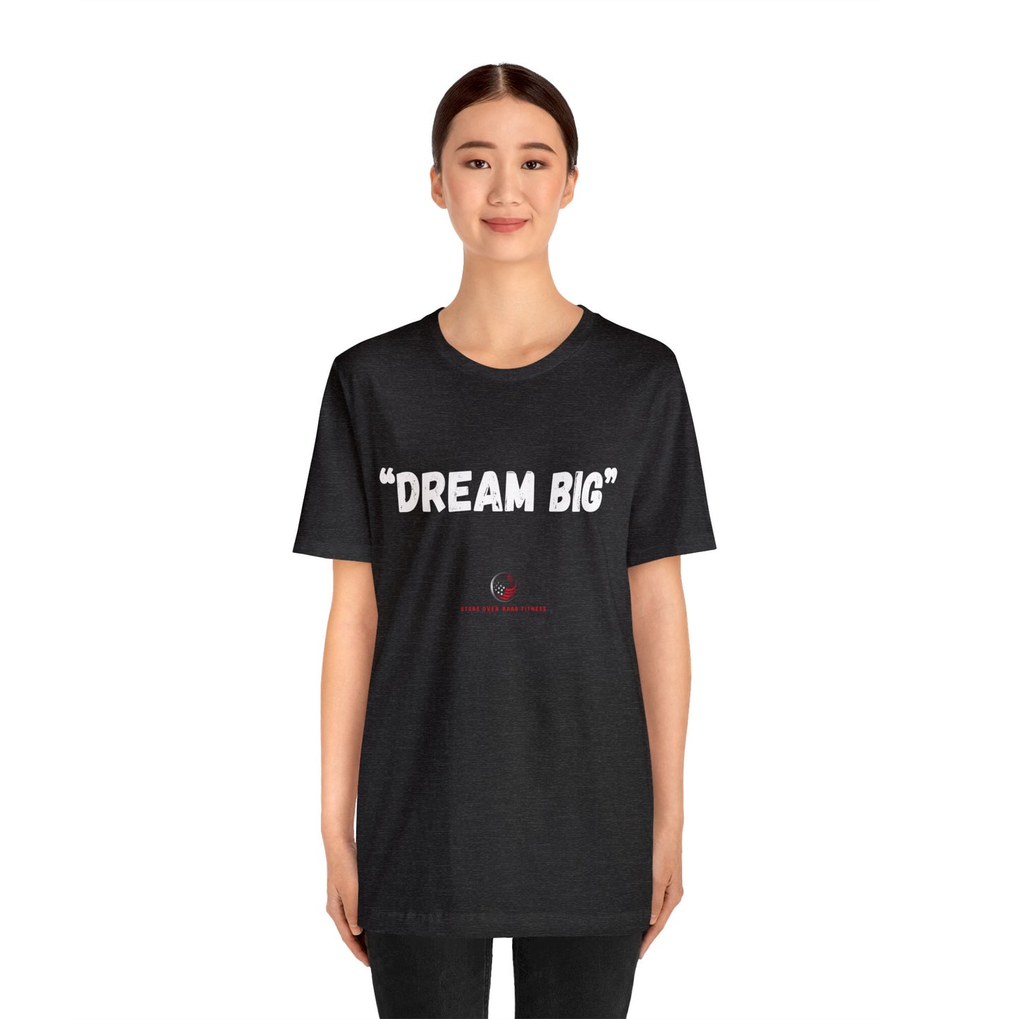 Stars Over Bars Fitness - Dream Big - Unisex Jersey Short Sleeve Tee