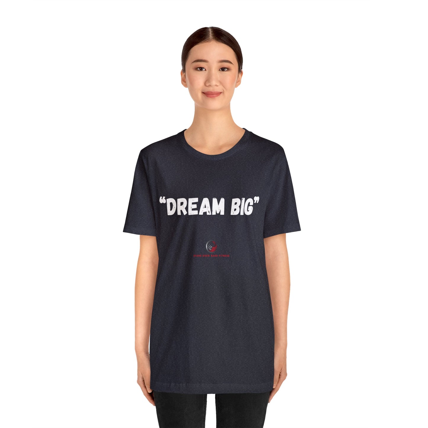 Stars Over Bars Fitness - Dream Big - Unisex Jersey Short Sleeve Tee